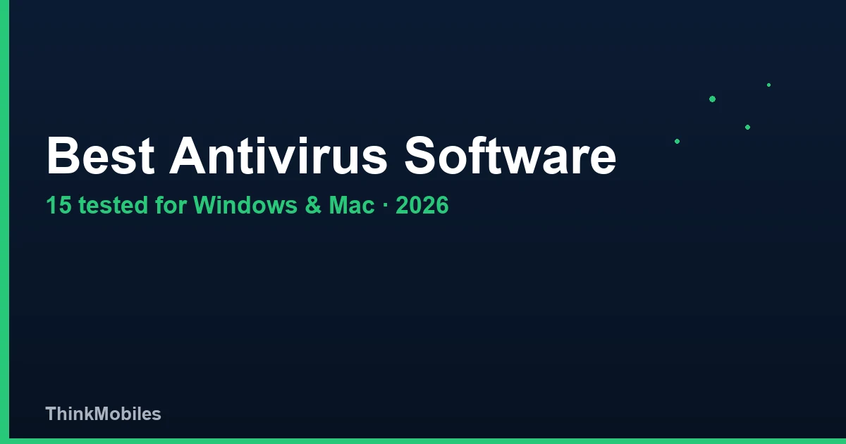 Best Antivirus Software: 15 Tested & Reviewed