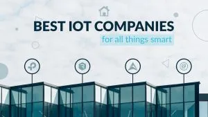 Best IoT companies for all things smart