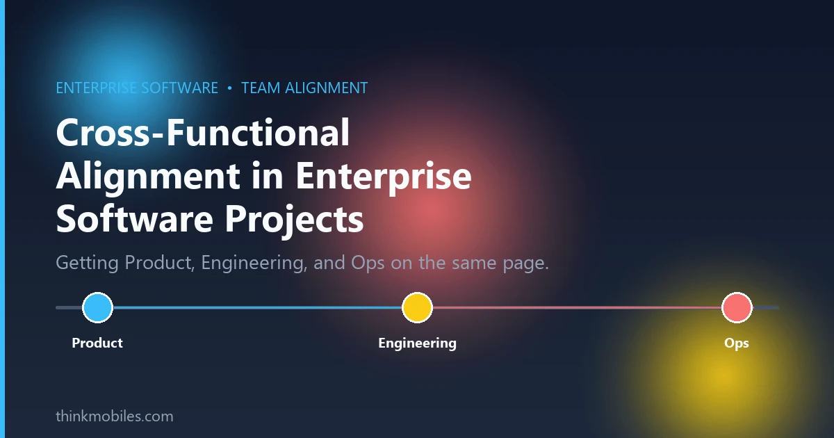 Cross-Functional Alignment in Enterprise Software Projects