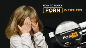 How to block porn sites to protect kids