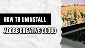3 ways to uninstall Adobe Creative Cloud completely