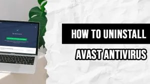 How to uninstall Avast antivirus (Brief)