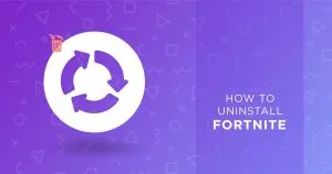 How to uninstall Fortnite