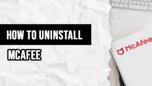 How to uninstall McAfee from Windows 10