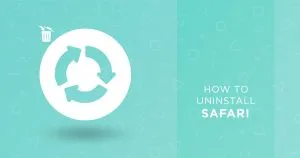 How to uninstall Safari browser