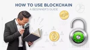 How to use blockchain technology: A guide for beginners