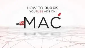Browse distraction-free: How to block YouTube ads on Mac