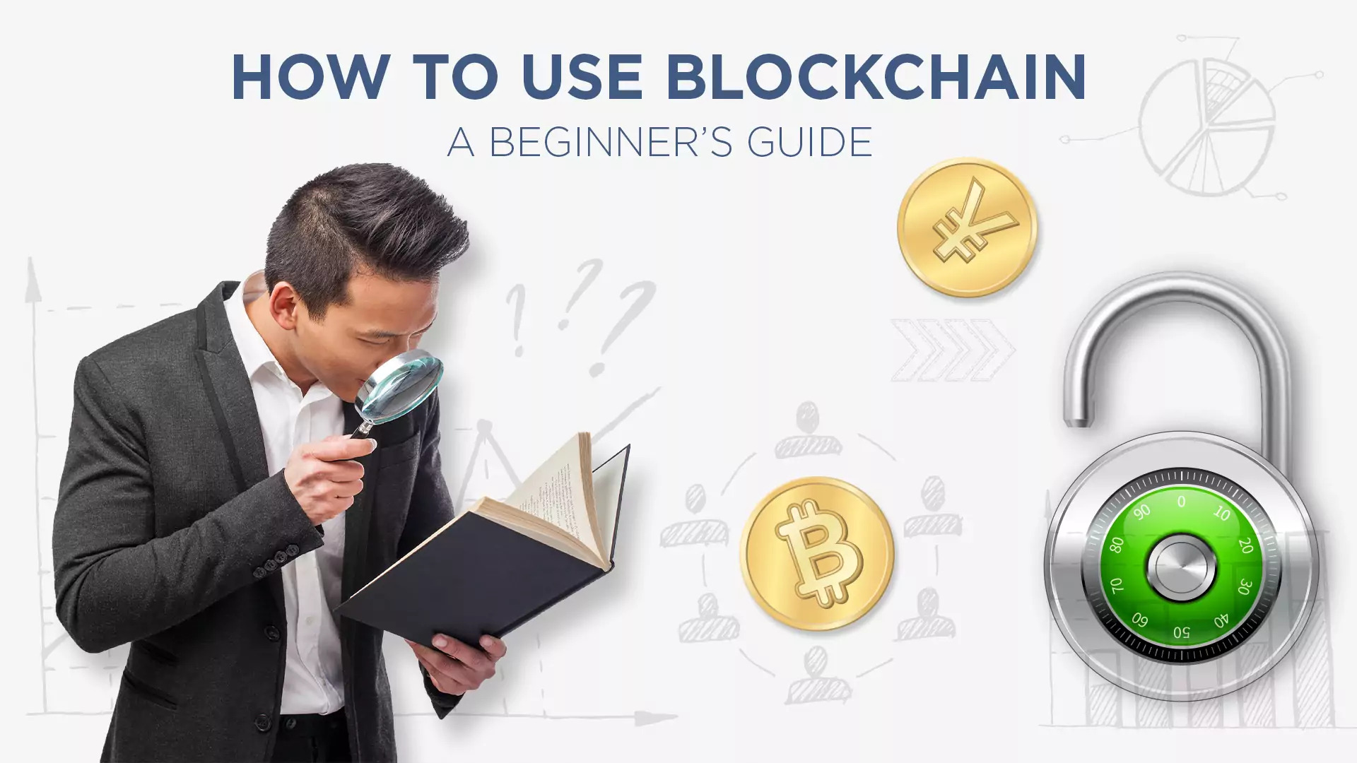 How to use blockchain: A beginner's guide