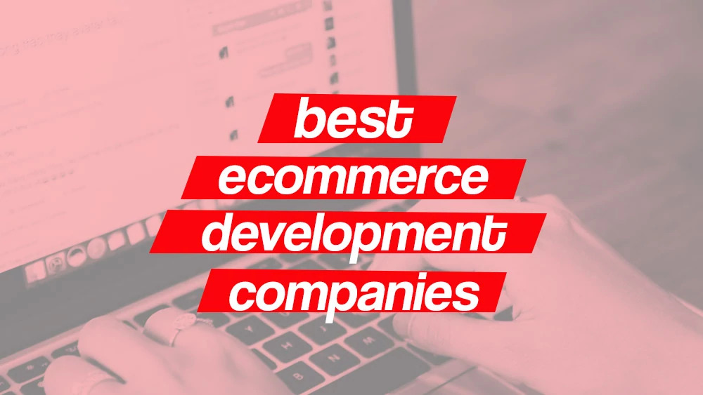 Top-25 ecommerce development companies