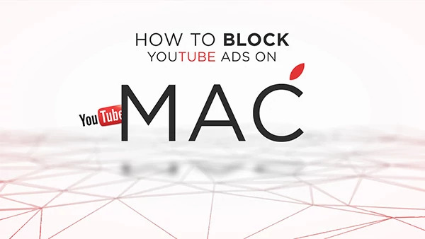 How to block YouTube ads on MacOS