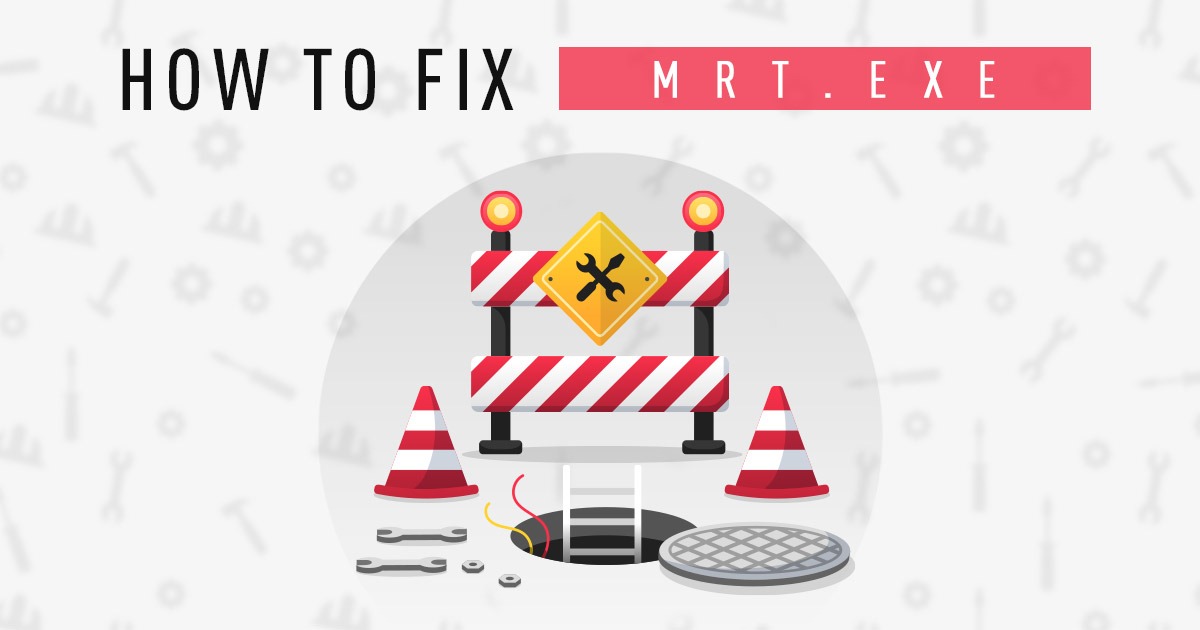 MRT.exe: How to fix errors and issues