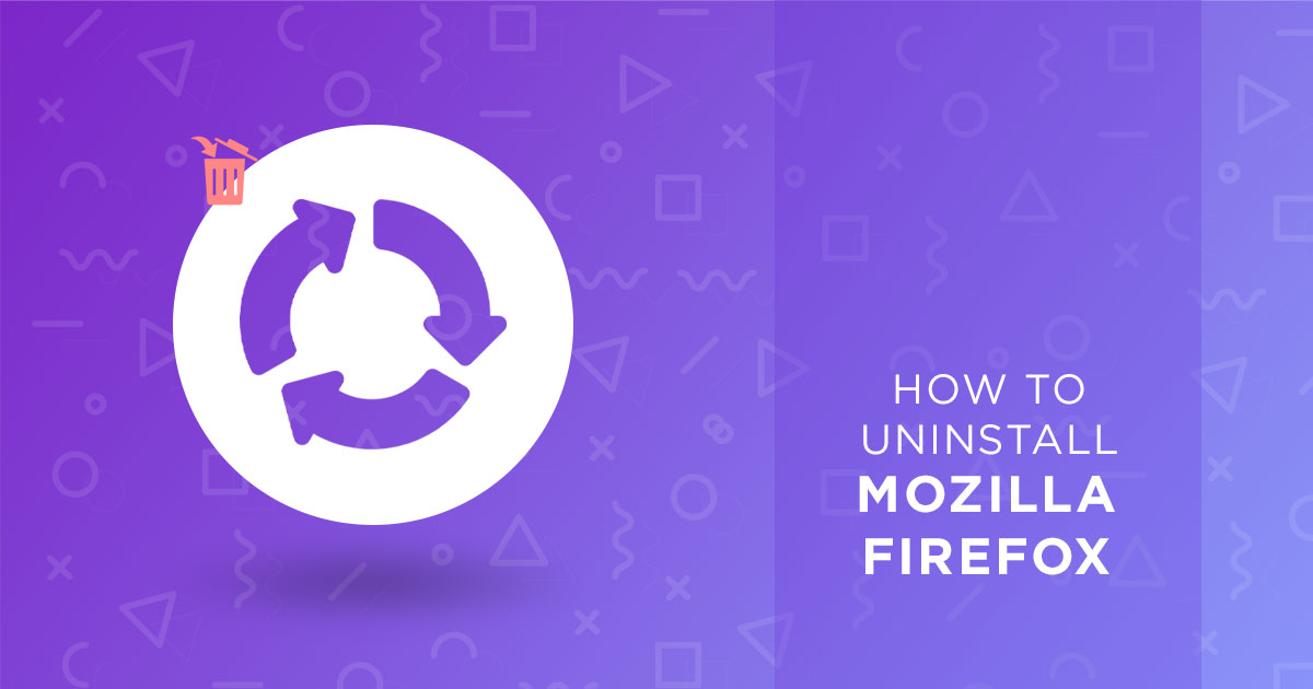 How to uninstall Mozilla Firefox