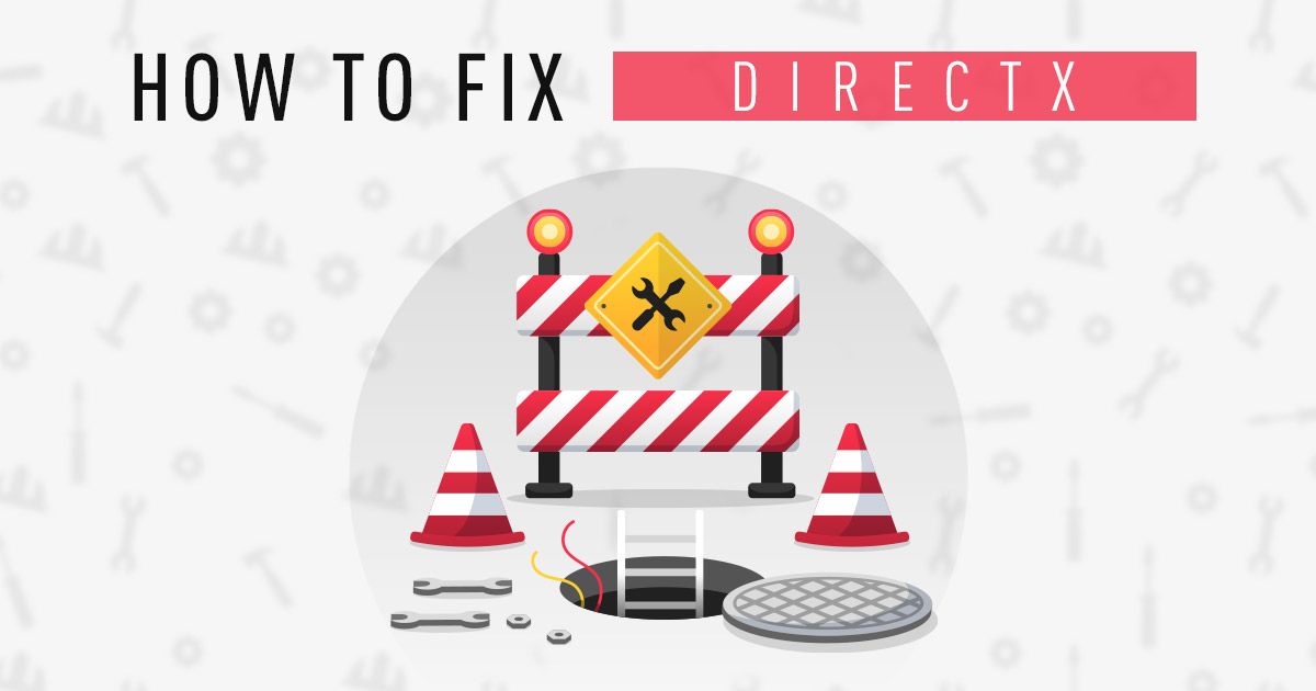How to fix DirectX: Ways and tools